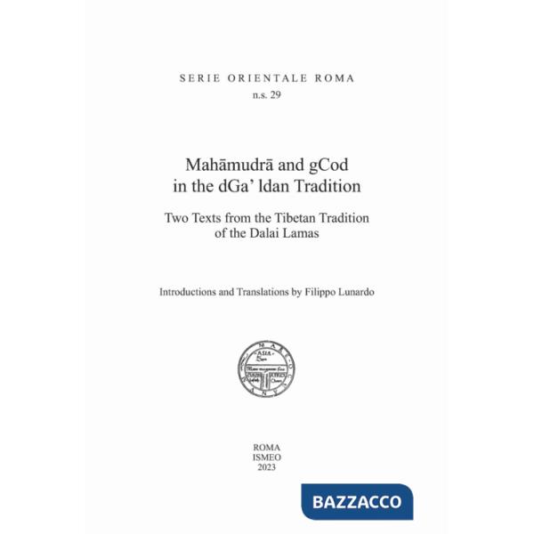 Mahamudra and gCod in the dGa' ldan tradition. Two texts from the Tibetan Tradition of the Dalai Lamas