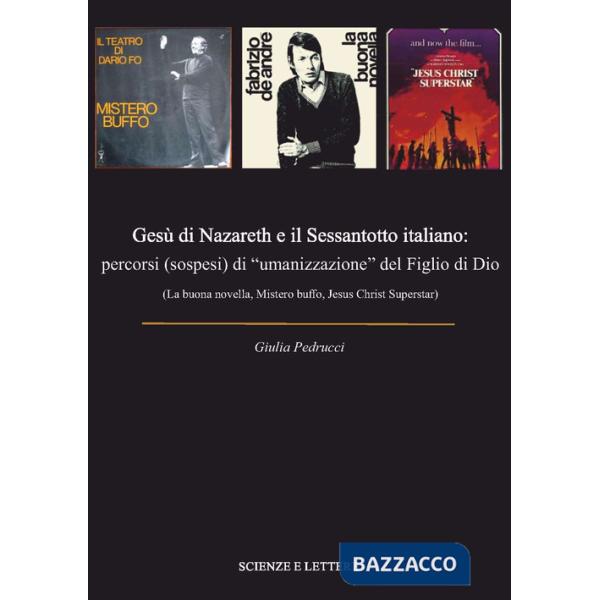 Gesù di Nazareth e il Sessantotto italiano: percorsi (sospesi) di «umanizzazione» del figlio di Dio (La buona novella, Mistero b