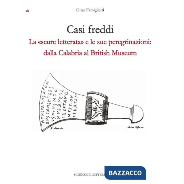 Casi freddi. La «scure letterata» e le sue peregrinazioni: dalla Calabria al British Museum