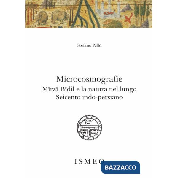 Microcosmografie. Mirza Bidil e la natura nel Seicento indo-persiano