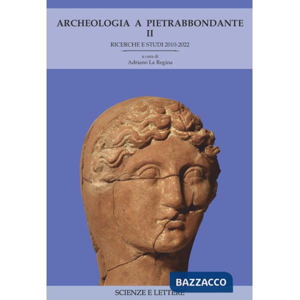Archeologia a Pietrabbondante. Vol. 2: Ricerche e studi 2010-2022
