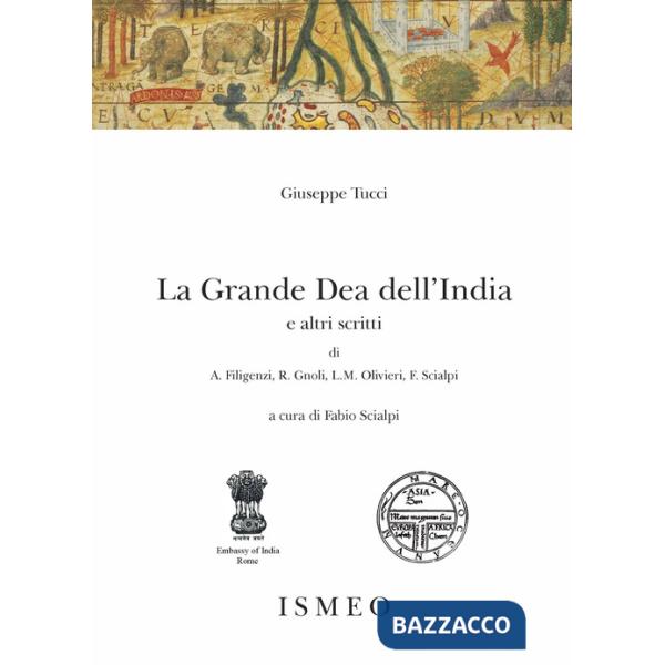Giuseppe Tucci. La Grande Dea dell'India e altri scritti