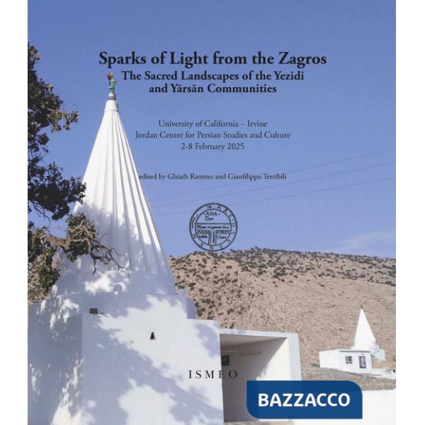 Sparks of Light from the Zagros. The Sacred Landscapes of the Yezidi and Yarsan Communities (University of California, Irvine Jo