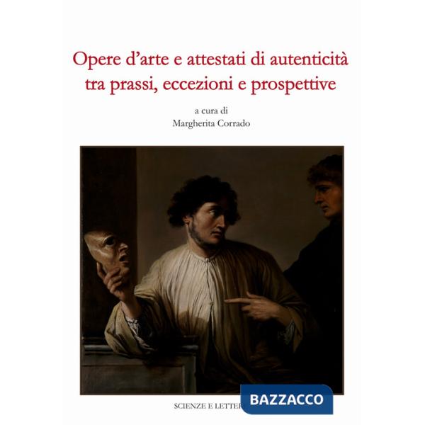 Opere d'arte e attestati di autenticità tra prassi, eccezioni e prospettive. Atti della seduta plenaria della Commissione parlam
