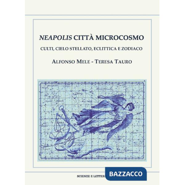 Neapolis città microcosmo. Culti, cielo stellato, eclittica e zodiaco