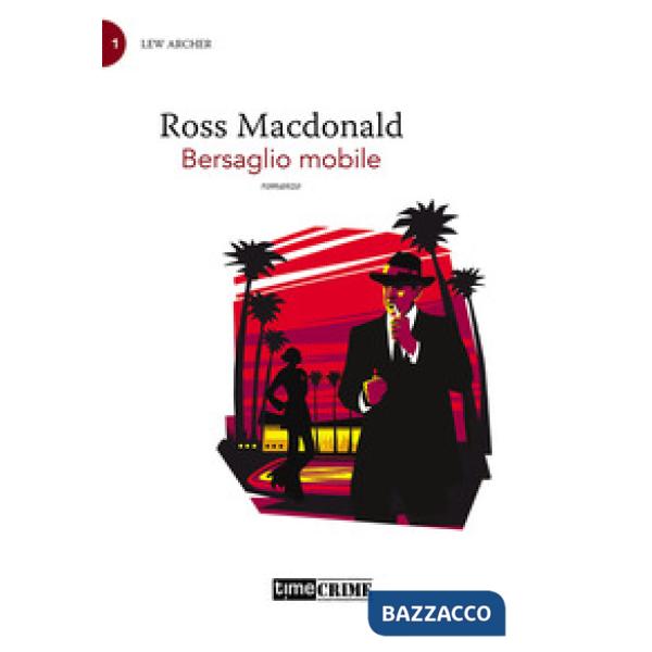 Bersaglio mobile. Lew Archer. Vol. 1