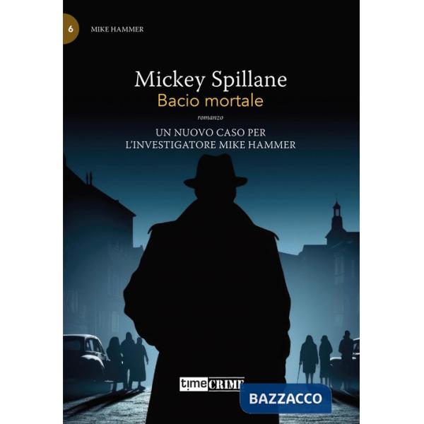 Bacio mortale. Mike Hammer. Vol. 6