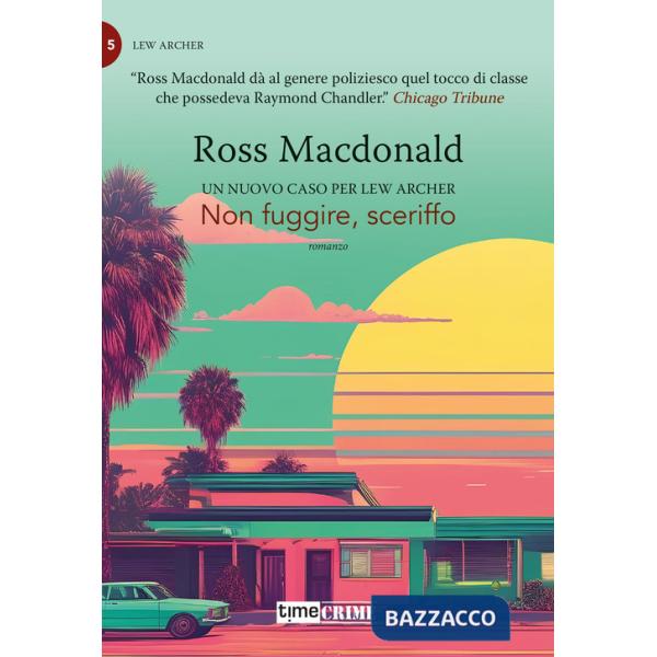 Non fuggire, sceriffo. Lew Archer. Vol. 5