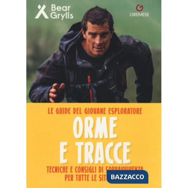 Orme e tracce. Tecniche e consigli di sopravvivenza per tutte le situazioni. Le