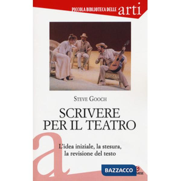 Scrivere per il teatro. L'idea iniziale, la stesura, la revisione del testo