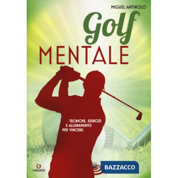 Golf mentale. Tecniche, esercizi e allenamento per vincere