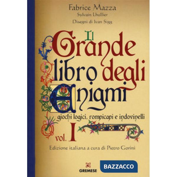 Grande libro degli enigmi. Giochi logici, rompicapi e indovinelli (Il). Vol. 1