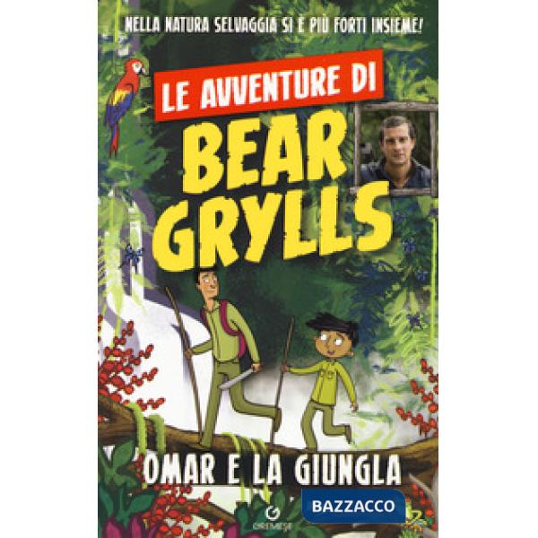 Omar e la giungla. Le avventure di Bear Grylls