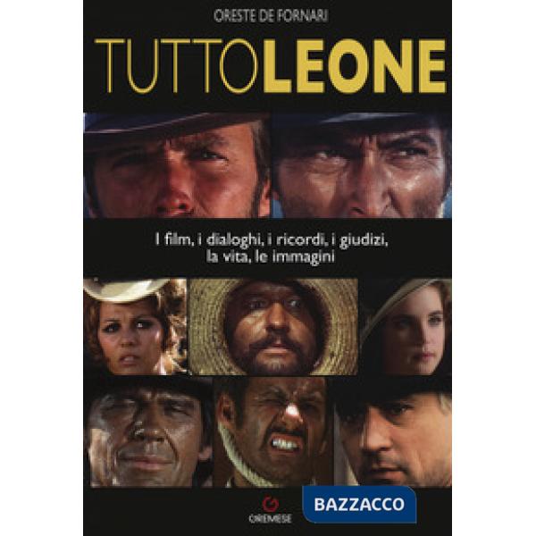 TuttoLeone. I film, i dialoghi, i ricordi, i giudizi, la vita, le immagini