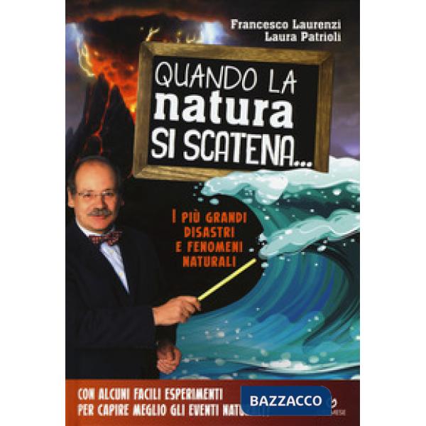 Quando la natura si scatena... I più grandi disastri e fenomeni naturali