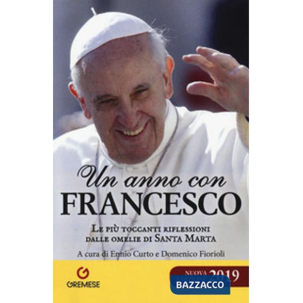 Anno con Francesco. Le più toccanti riflessioni dalle omelie di Santa Marta (Un)