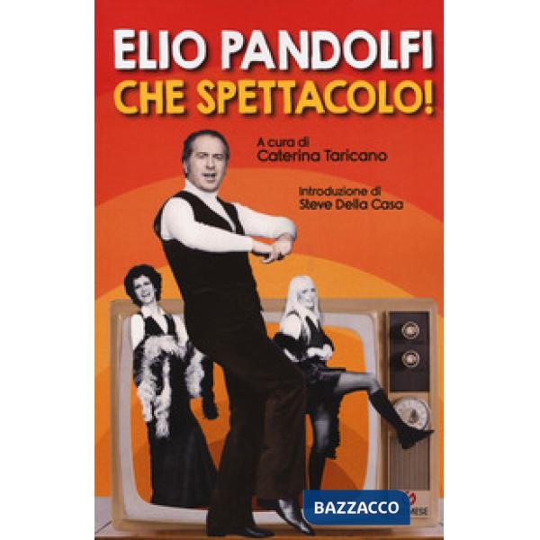 Elio Pandolfi. Che spettacolo!
