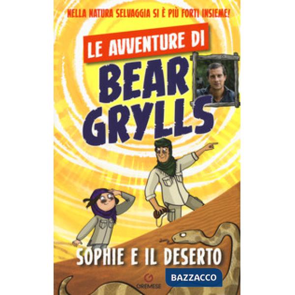 Sophie e il deserto. Le avventure di Bear Grylls