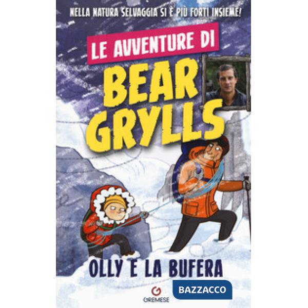 Olly e la bufera. Le avventure di Bear Grylls