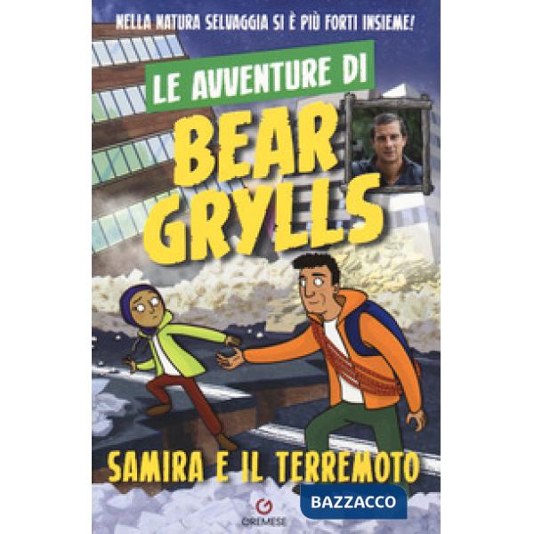 Samira e il terremoto. Le avventure di Bear Grylls