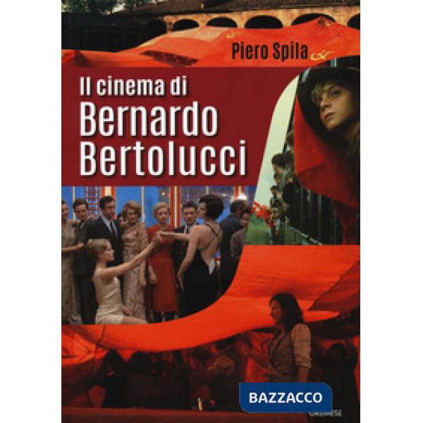 Cinema di Bernardo Bertolucci (Il)