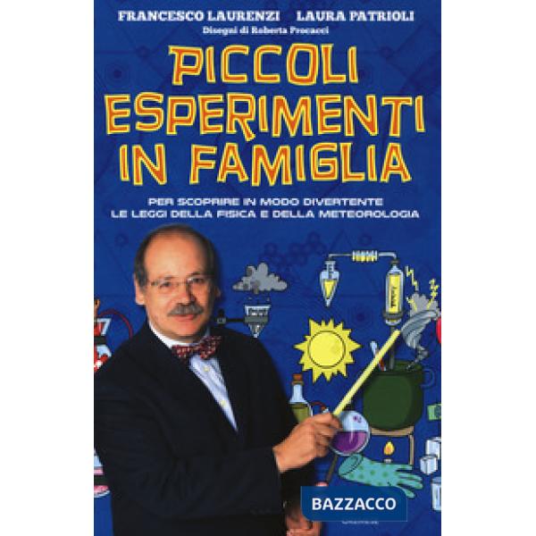 Piccoli esperimenti in famiglia. Per scoprire in modo divertente le leggi della fisica e della meteorologia. Nuova ediz.