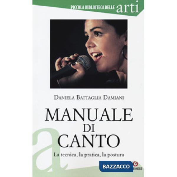 Manuale di canto. La tecnica, la pratica, la postura