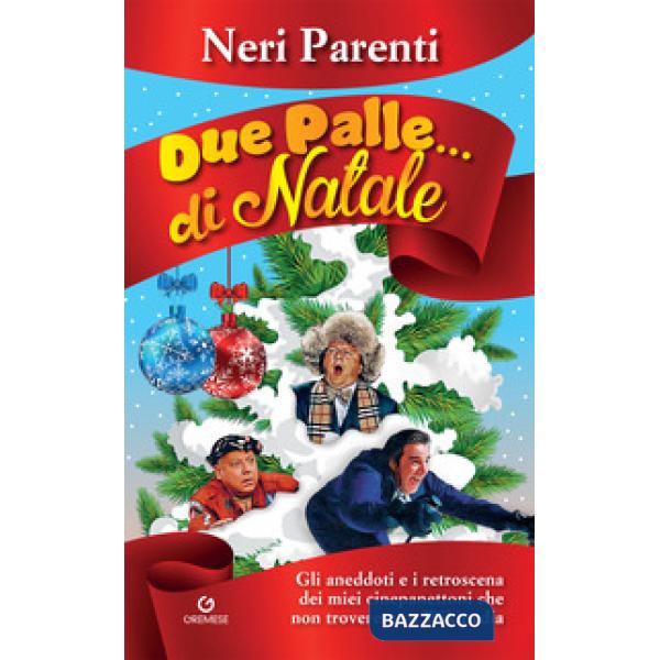 Due palle... di Natale. Gli aneddoti e i retroscena dei miei cinepanettoni che non troverete su Wikipedia