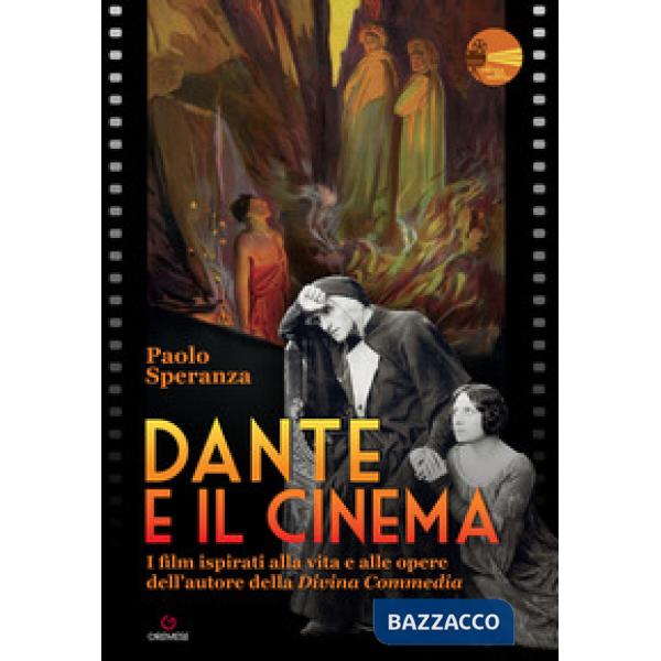 Dante e il cinema. I film ispirati alla vita e alle opere dell'autore della «Divina Commedia»