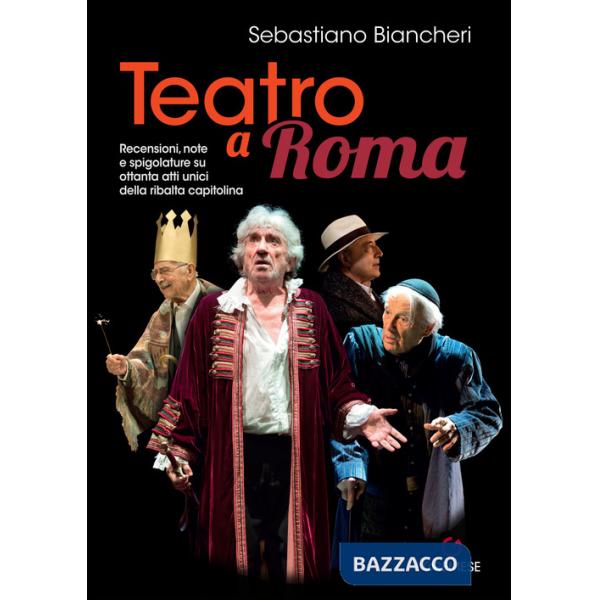 Teatro a Roma. Recensioni, note e spigolature su ottanta atti unici della ribalta capitolina