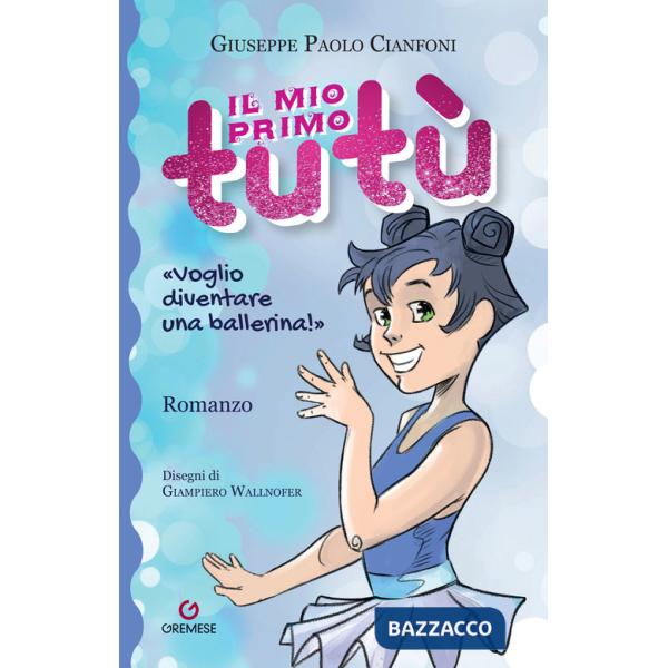 Mio primo tutù. Ediz. illustrata (Il)