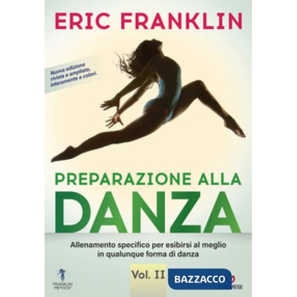 Preparazione alla danza. Allineamento specifico per esibirsi al meglio in qualunque tipo di danza. Vol. 2