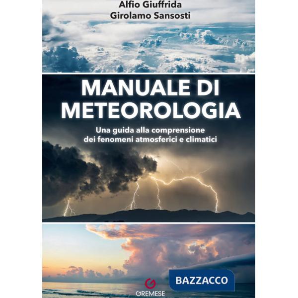 Manuale di meteorologia. Una guida alla comprensione dei fenomeni atmosferici e climatici