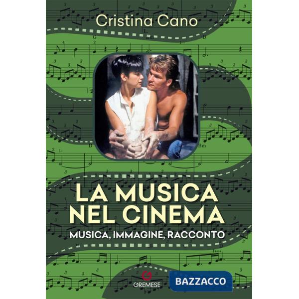 Musica nel cinema. Musica, immagine, racconto. Nuova ediz. (La)