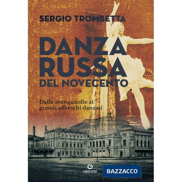 Danza russa del Novecento. Dalle avanguardie ai grandi affreschi danzati