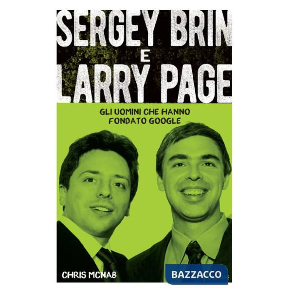 Sergey Brin e Larry Page. Gli uomini che hanno fondato Google