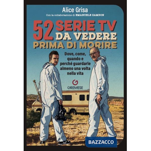 52 serie TV da vedere prima di morire. Dove, come, quando e perché guardarle almeno una volta nella vita