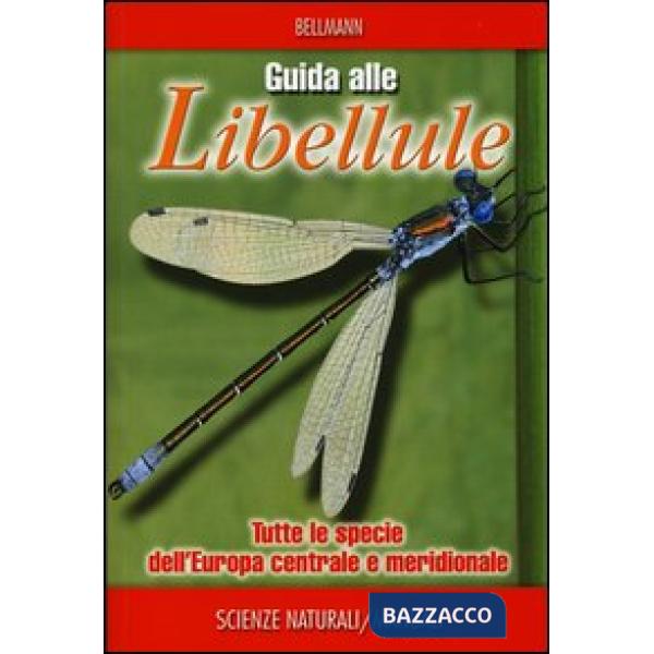 Guida alle libellule. Tutte le specie dell'Europa centrale e meridionale. Ediz. illustrata