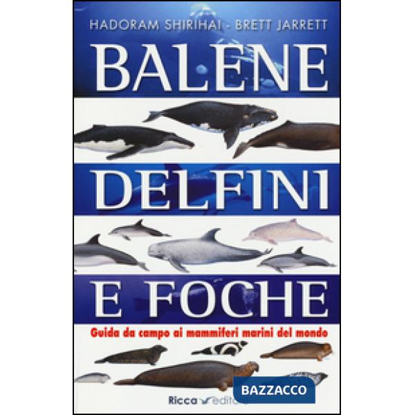 Balene, delfini, foche. Guida da campo ai mammiferi marini del mondo