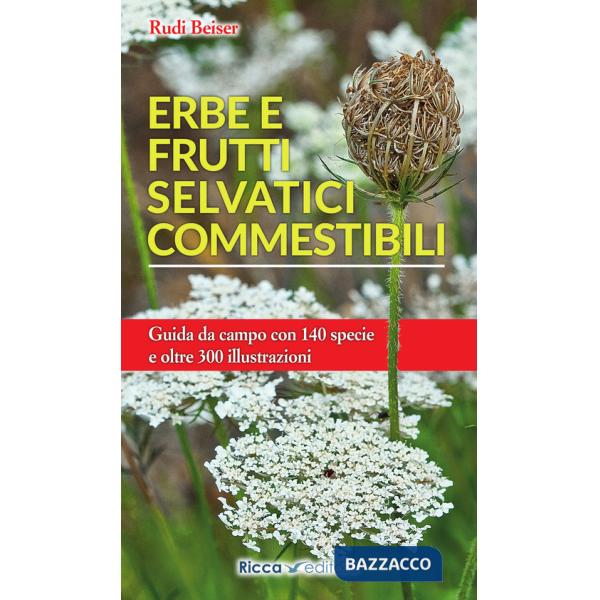 Erbe e frutti selvatici commestibili. Ediz. illustrata