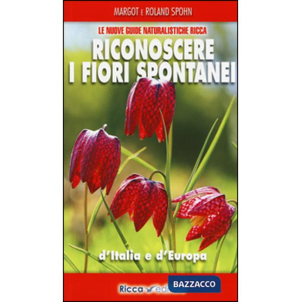 Riconoscere i fiori spontanei d'Italia e d'Europa