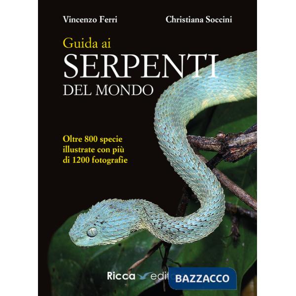 Guida ai serpenti del mondo. Ediz. a colori