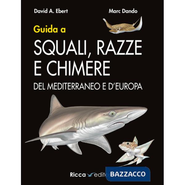 Guida a squali, razze e chimere del Mediterraneo e d'Europa