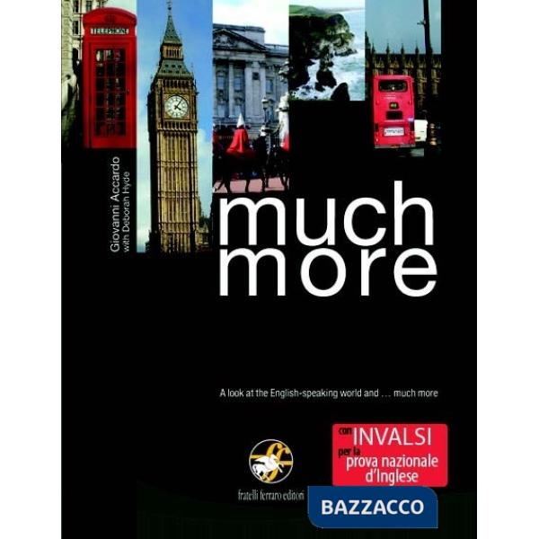 MUCH MORE ASPETTI DI CULTURA E CIVILTA' DEI PAESI DI LINGUA INGLESE