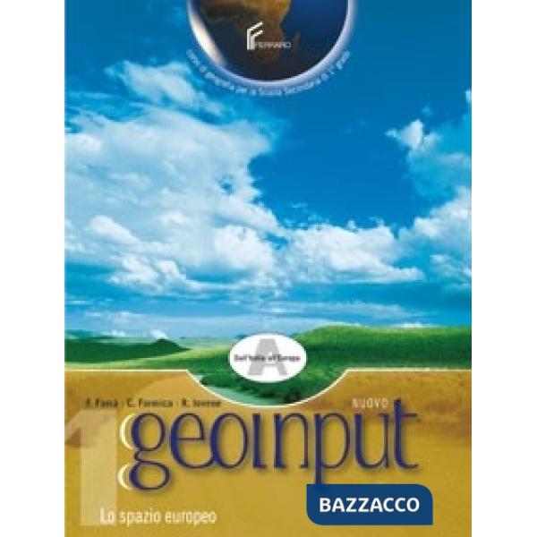 NUOVO GEOINPUT - TRE TOMI INDIVISIBILI TOMO A: DALL'ITALIA ALL'EUROPA