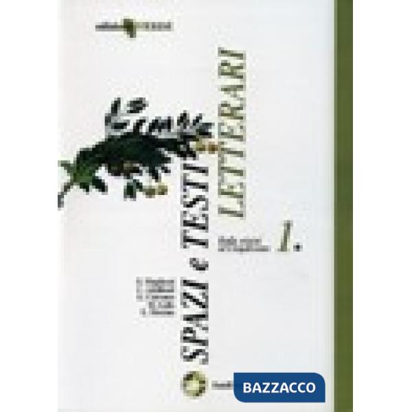 SPAZI E TESTI LETTERARI - EDIZIONE VERDE DALLE ORIGINI AL CINQUECENTO