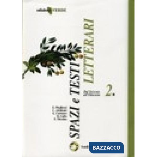 SPAZI E TESTI LETTERARI - EDIZIONE VERDE DAL SEICENTO ALL'OTTOCENTO