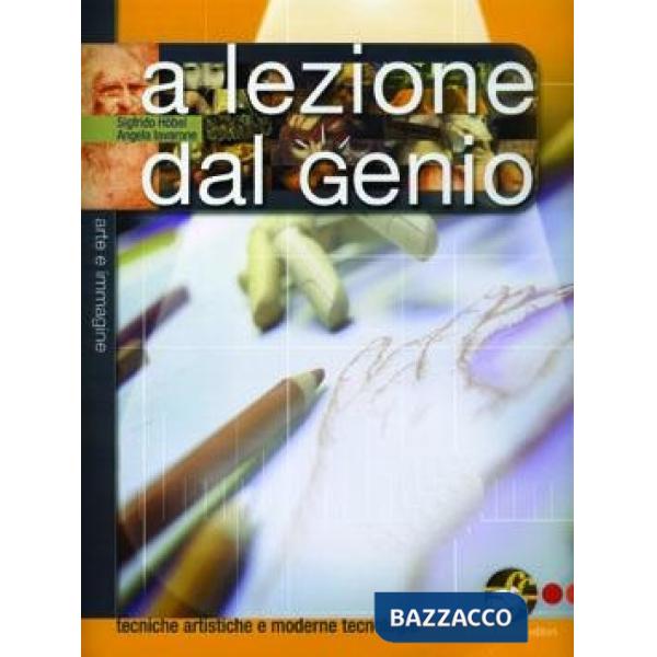 A LEZIONE DAL GENIO TECNICHE ARTISTICHE E MODERNE TECNOLOGIE
