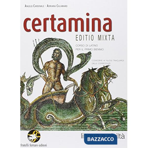 CERTAMINA LINGUA E CIVILTA' LATINA CORSO DI LATINO PER IL PRIMO BIENNI