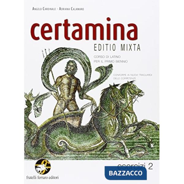 CERTAMINA ESERCIZI 2 CORSO DI LATINO PER IL PRIMO BIENNIO